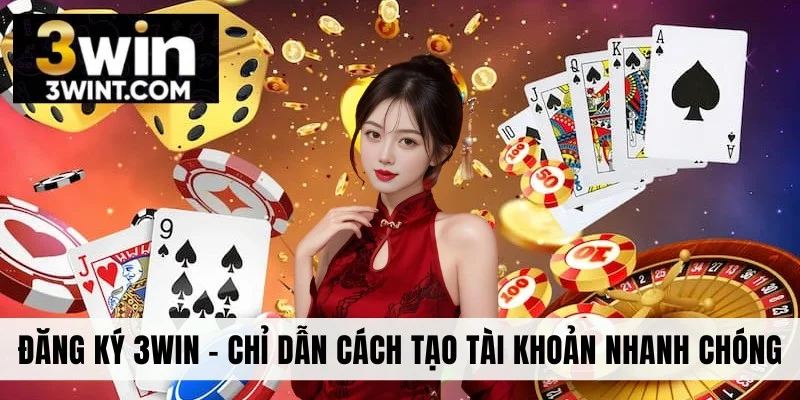 Đăng Ký 3WIN - Chỉ Dẫn Cách Tạo Tài Khoản Nhanh Chóng