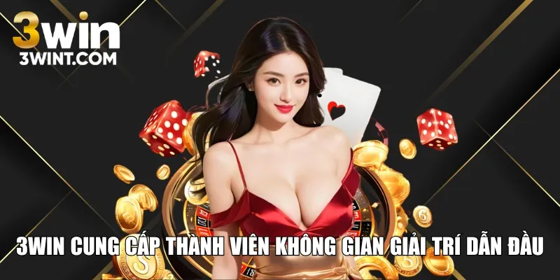 3WIN cung cấp thành viên không gian giải trí dẫn đầu