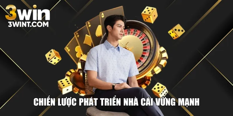 Chiến lược phát triển nhà cái vững mạnh trong vài năm tới